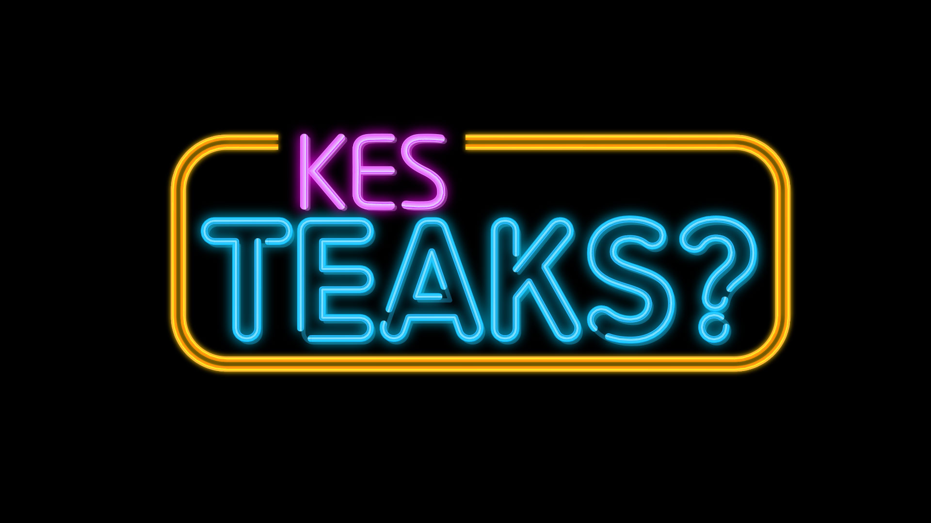 „Kes teaks?“